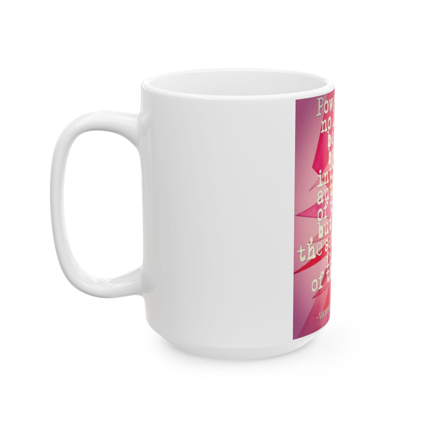 Power Will no Longer Be Held Mug - 15 oz