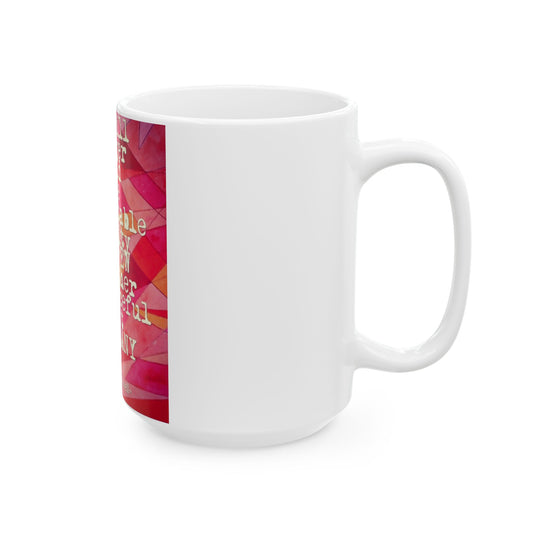 Power Will no Longer Be Held Mug - 15 oz
