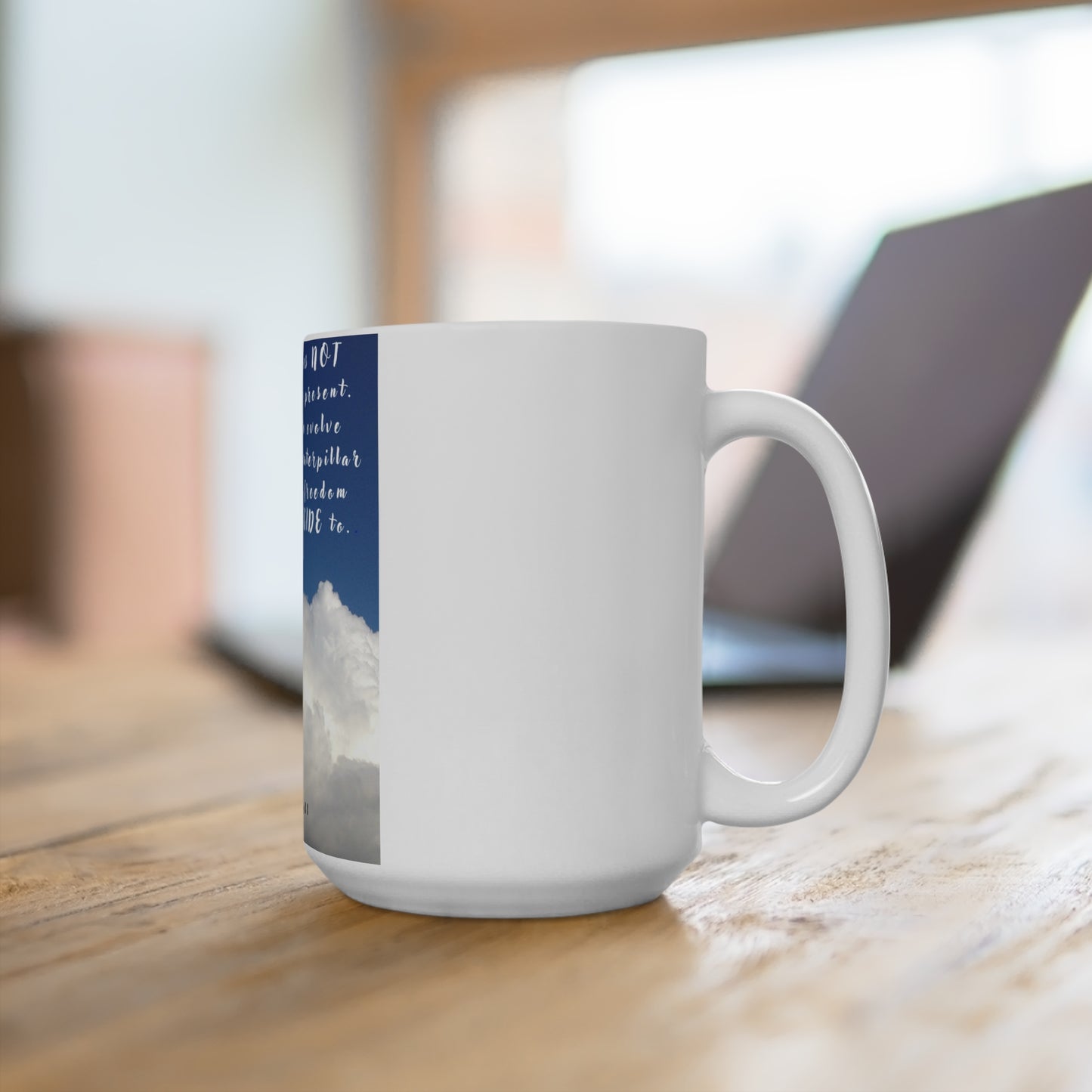 Your Past Does Not Determine Your Present Mug 15oz