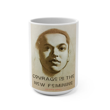 Courage is the New Feminine. Mug 15oz