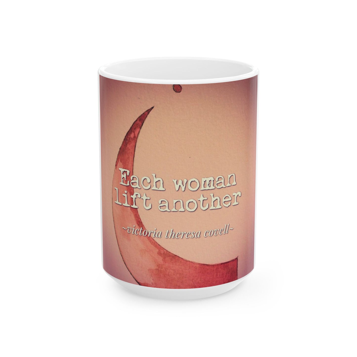 Each Woman Lift Another Mug – 15 oz