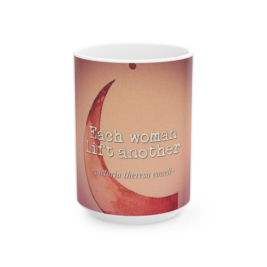 Each Woman Lift Another Mug – 15 oz