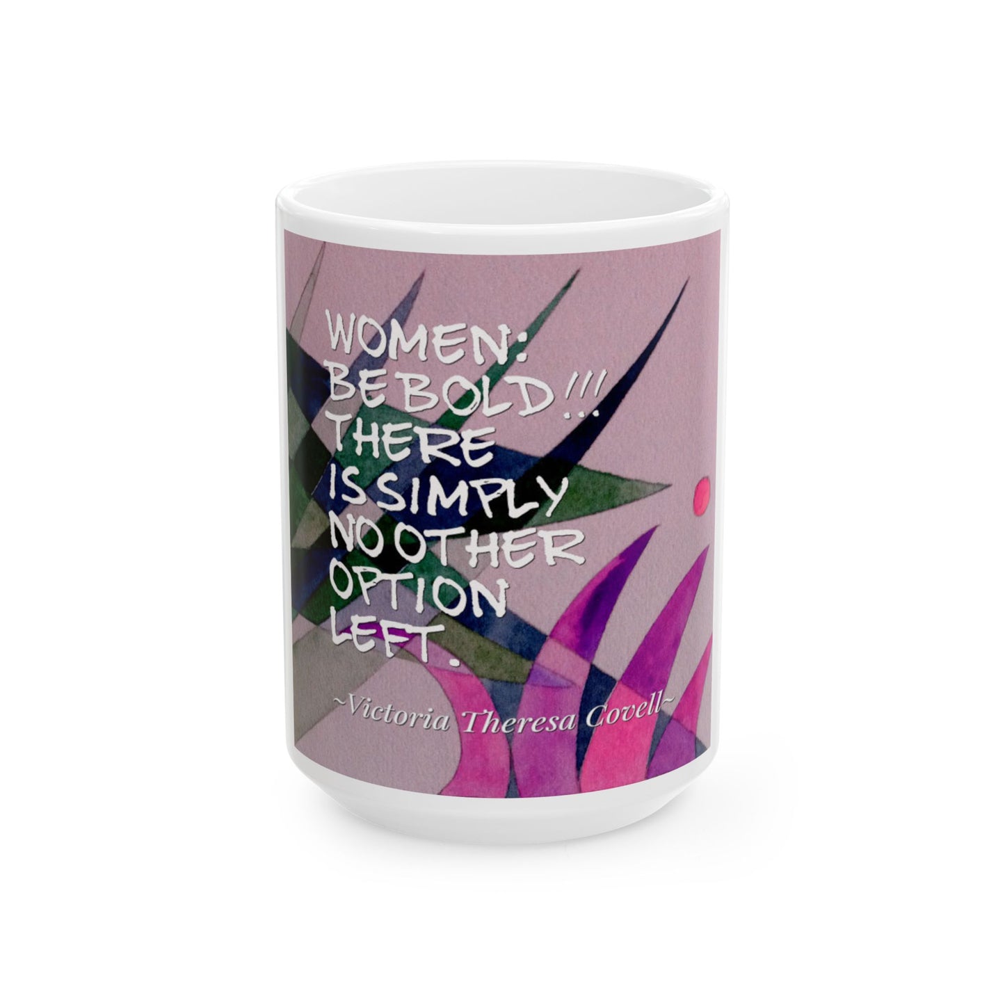 Women Be Bold Mug – 15 oz