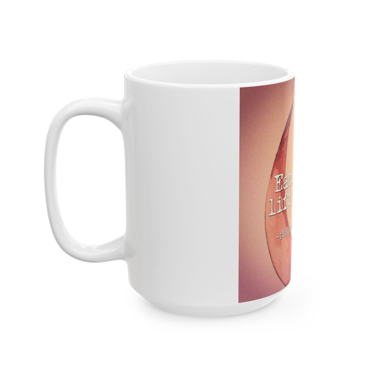 Each Woman Lift Another Mug – 15 oz