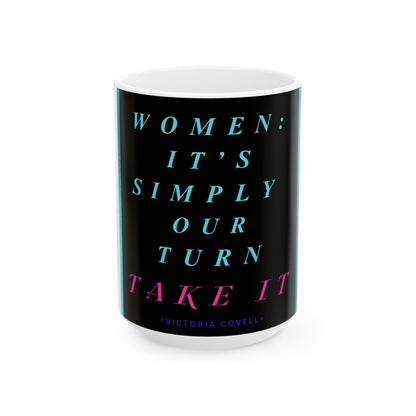 Women: It’s Our Turn Mug – 15 oz