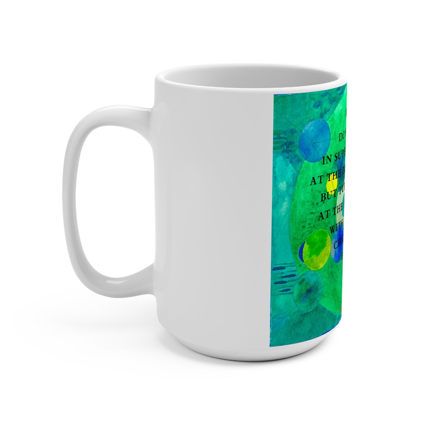 Turning at the Hub of a Wheel. Mug 15oz