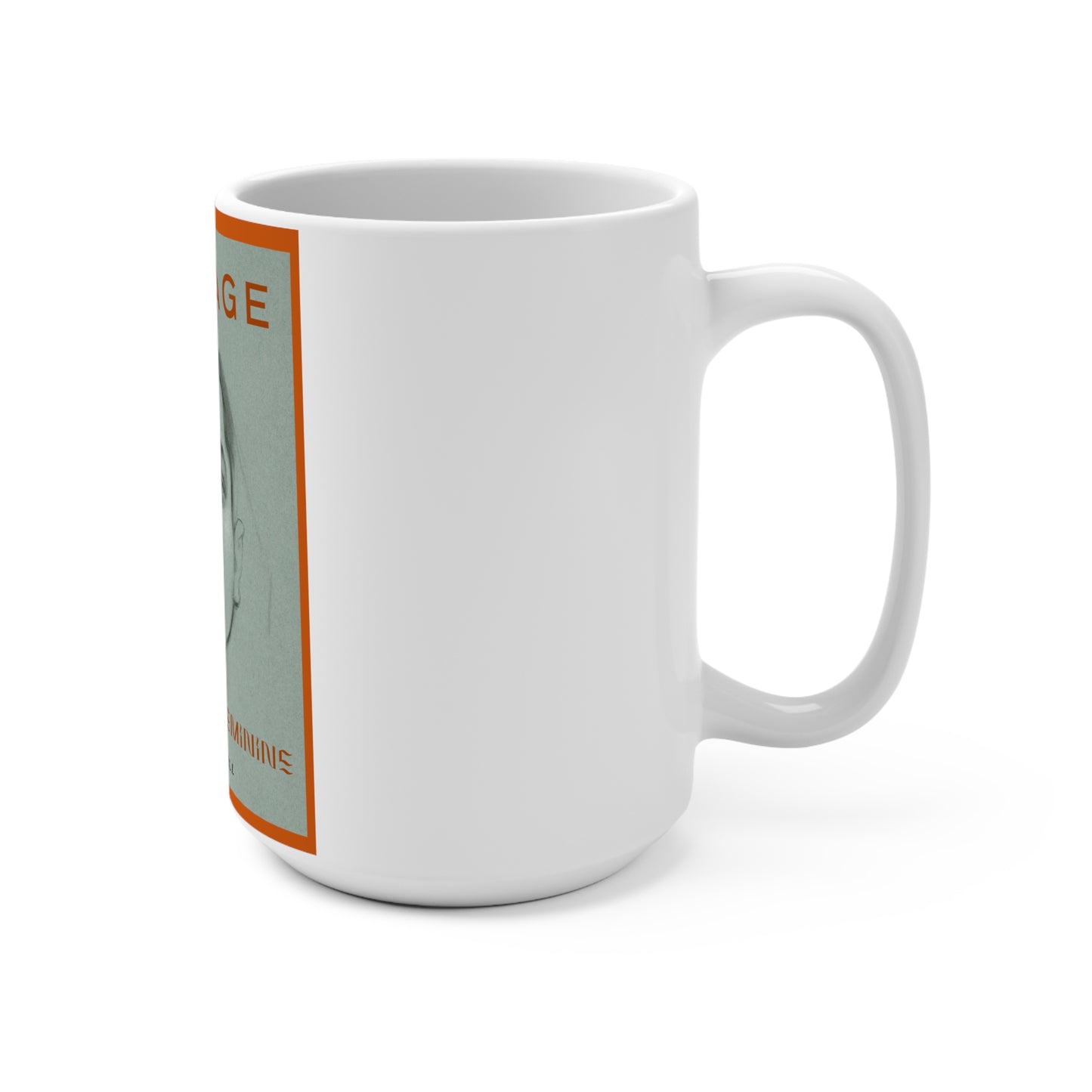 Courage is the New Feminine Mug 15oz
