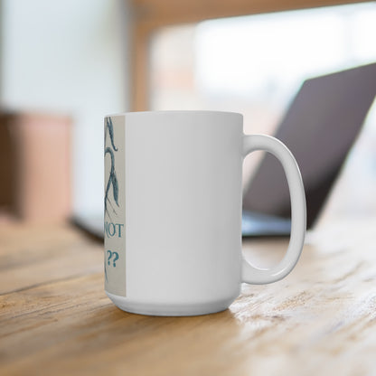 Why Not You? Mug 15oz