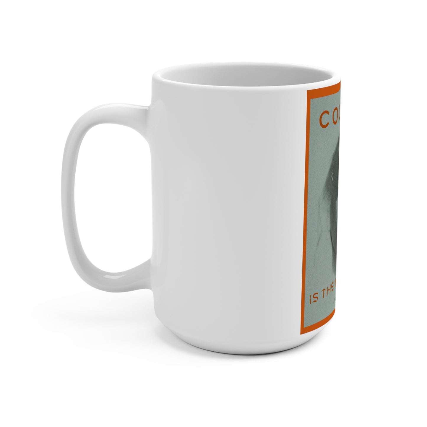 Courage is the New Feminine Mug 15oz