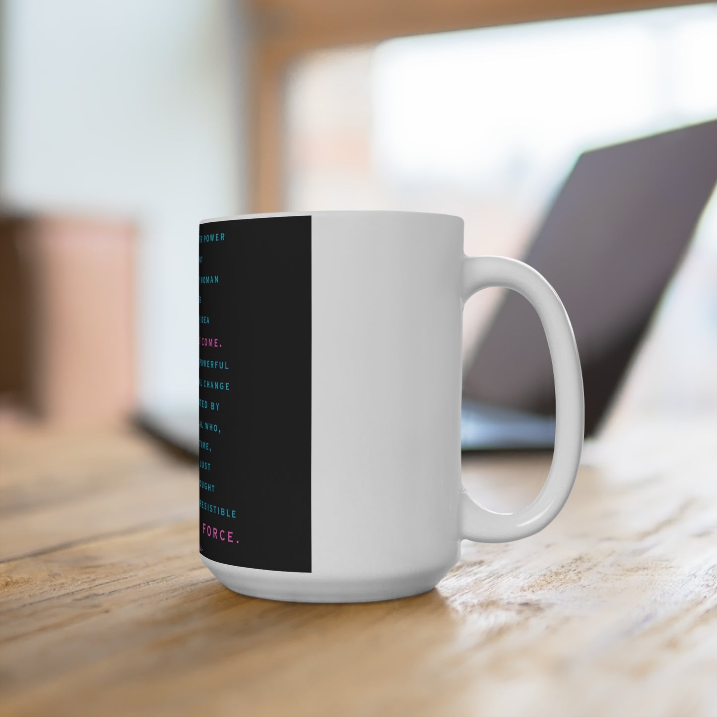 An Idea Whose Time Has Come Mug 15oz