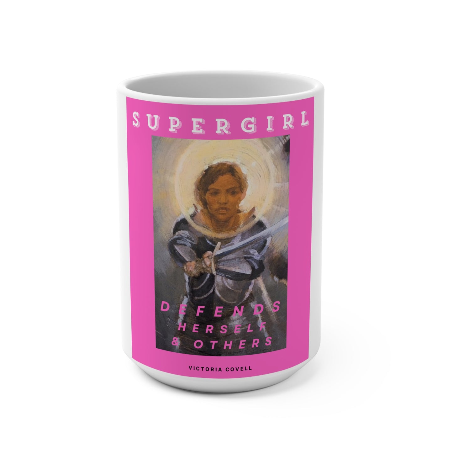 15 oz mug with "SuperGirl Defends Herself and Others" – Honoring and encouraging girl power and strength