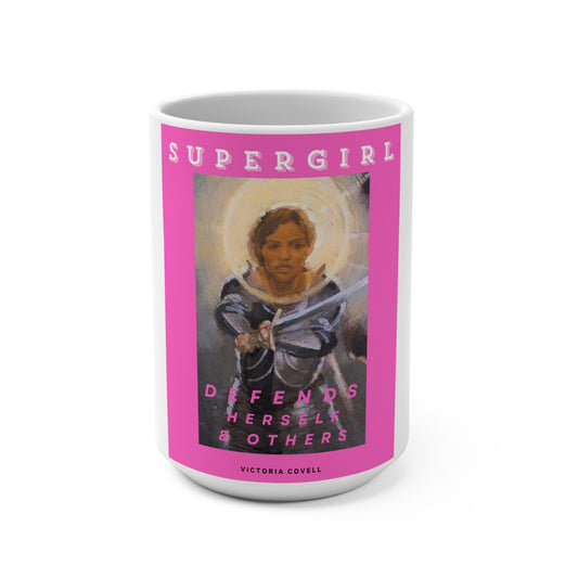 15 oz mug with "SuperGirl Defends Herself and Others" – Honoring and encouraging girl power and strength