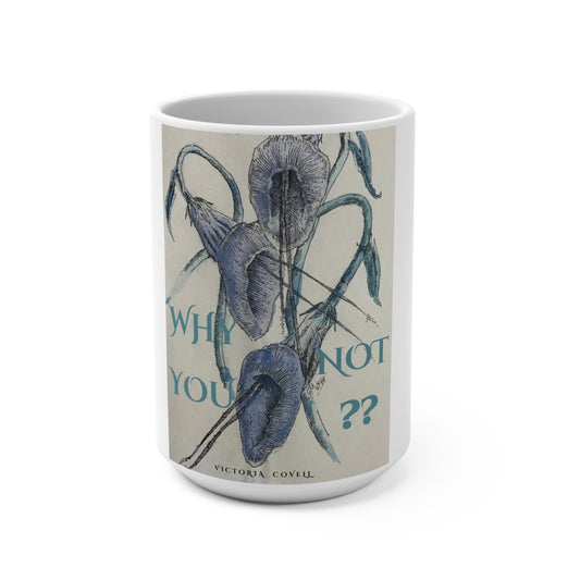 Why Not You? Mug 15oz