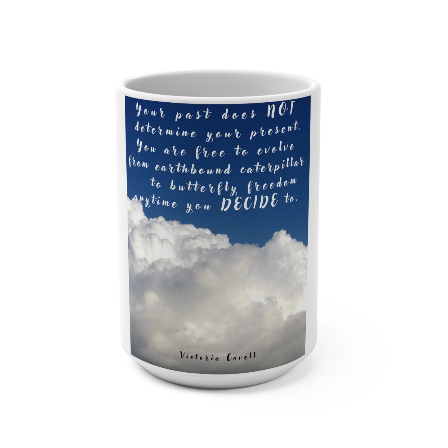 Your Past Does Not Determine Your Present Mug 15oz
