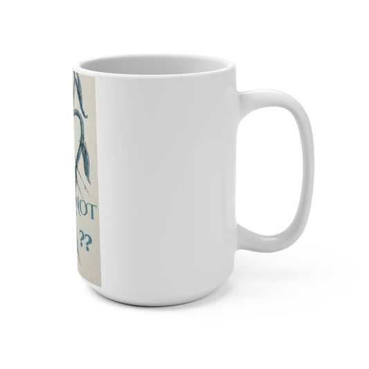 Why Not You? Mug 15oz